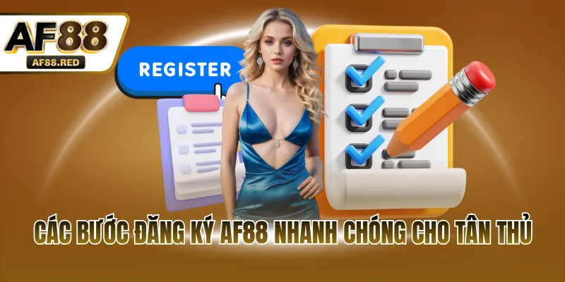 Các bước đăng ký AF88 nhanh chóng cho tân thủ