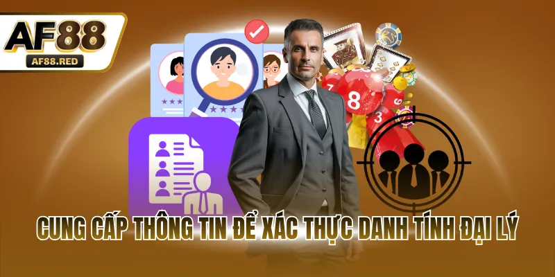 Cung cấp thông tin để xác thực danh tính đại lý