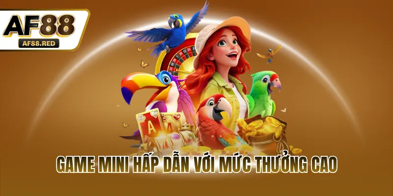 Game mini hấp dẫn với mức thưởng cao