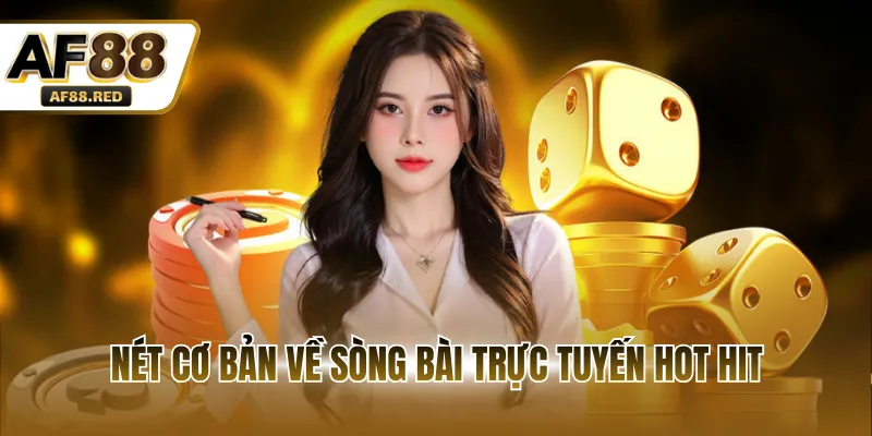 Nét cơ bản về sòng bài trực tuyến hot hit