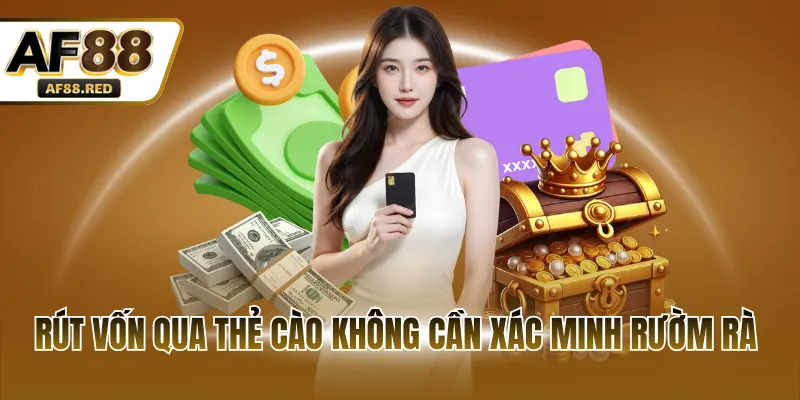 Rút vốn qua thẻ cào không cần xác minh rườm rà